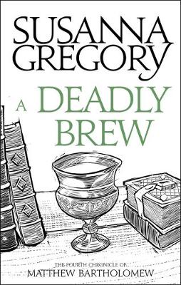 Susanna Gregory - A Deadly Brew: The Fourth Matthew Bartholomew Chronicle - 9780751569384 - V9780751569384