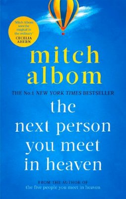 Mitch Albom - The Next Person You Meet in Heaven: The sequel to The Five People You Meet in Heaven - 9780751571905 - 9780751571905