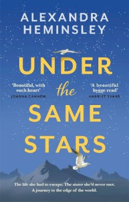 Alexandra Heminsley - Under the Same Stars: A beautiful and moving tale of sisterhood and wilderness - 9780751576863 - V9780751576863