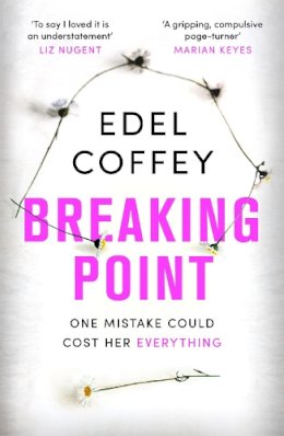 Edel Coffey - Breaking Point: The most gripping debut of 2022 - you won't be able to look away - 9780751582383 - V9780751582383