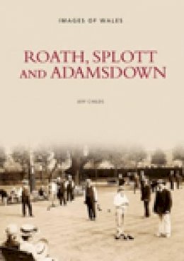 Jeff Childs - Roath, Splott and Adamsdown: Images of Wales - 9780752401997 - V9780752401997