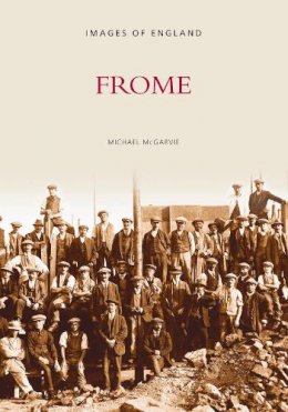 Michael Mcgarvie - Around Frome (Images of England) - 9780752410418 - V9780752410418