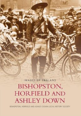 Horfield And Ashley Down Local History Society Bishopston - Bishopston, Horfield and Ashley Down: Images of England - 9780752410579 - V9780752410579
