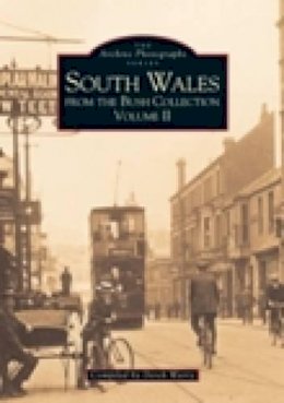 Derek Warry - South Wales From The Bush Collection Vol II - 9780752411262 - V9780752411262