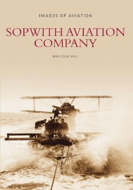Malcolm Hall - Sopwith Aviation Company: Images of Aviation - 9780752411422 - V9780752411422