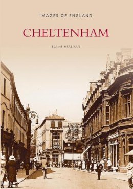 Elaine Heasman - Cheltenham: Images of England - 9780752411453 - V9780752411453