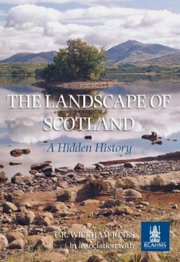 Caroline Wickham-Jones - The Landscape of Scotland: A Hidden History - 9780752414843 - V9780752414843