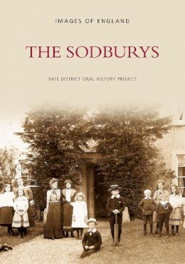 Yate District Oral History Society - The Sodburys: Images of England - 9780752416113 - V9780752416113