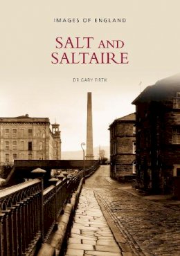 Dr Gary Firth - Salt and Saltaire: Images of England - 9780752416304 - V9780752416304
