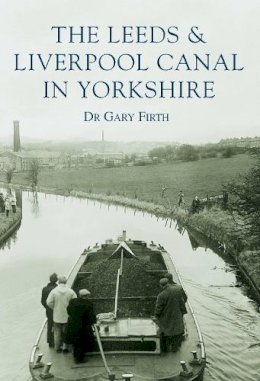 Firth - The Leeds and Liverpool Canal in Yorkshire: Images of England - 9780752416311 - V9780752416311