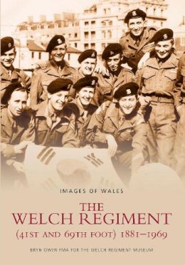 Bryn Owen - The Welch Regiment (41st and 69th Foot) 1881-1969: Images of Wales - 9780752416793 - V9780752416793