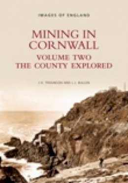 L J Bullen - Mining in Cornwall Vol 2: The County Explorer - 9780752417080 - V9780752417080