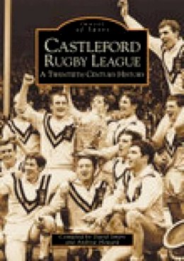 David Smart - Castleford Rugby League - A Twentieth Century History: Images of Sport - 9780752418957 - V9780752418957