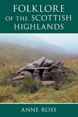 Ross, Anne - The Folklore of the Scottish Highlands - 9780752419046 - V9780752419046