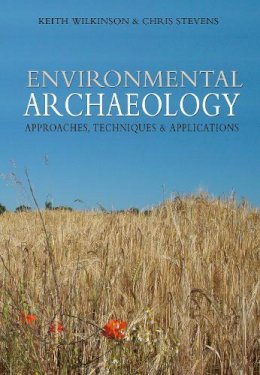 Keith Wilkinson - Environmental Archaeology: Approaches, Techniques & Applications - 9780752419312 - KMK0008567
