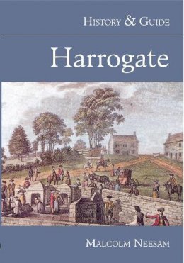 Malcolm Neesam - Harrogate: History and Guide - 9780752422343 - V9780752422343