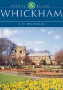 Alan Brazendale - Whickham: History & Guide - 9780752422619 - V9780752422619