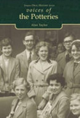 Alan F. Taylor - Voices of the Potteries (Tempus Oral History) - 9780752422763 - V9780752422763