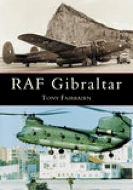 Tony Fairbairn - RAF Gibraltar - 9780752423524 - V9780752423524