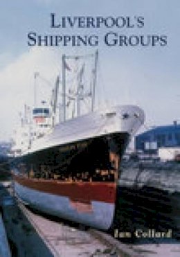 Ian Collard - Liverpool´s Shipping Groups - 9780752423746 - V9780752423746