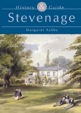 Margaret Ashby - Stevenage: History and Guide - 9780752424644 - V9780752424644