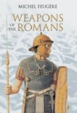 Michel Feugère - Weapons of the Romans - 9780752425061 - V9780752425061