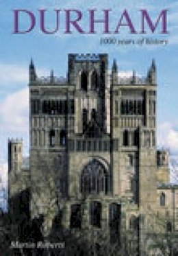 Martin Roberts - Durham: 1000 Years of History - 9780752425375 - V9780752425375