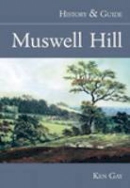 Ken Gay - Muswell Hill: History & Guide - 9780752426044 - V9780752426044