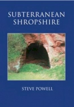 Steve Powell - Subterranean Shropshire - 9780752427614 - V9780752427614