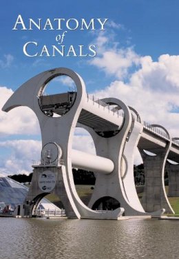 Burton, Anthony, Pratt, Derek - The Anatomy of Canals: Decline & Renewal - 9780752428109 - V9780752428109