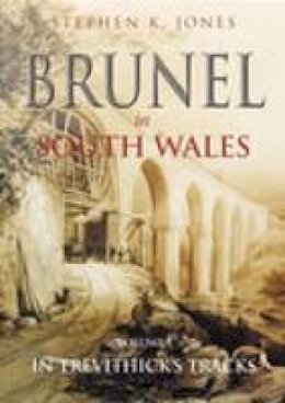 Jones - Brunel in South Wales Vol 1 (v. 1) - 9780752432366 - V9780752432366