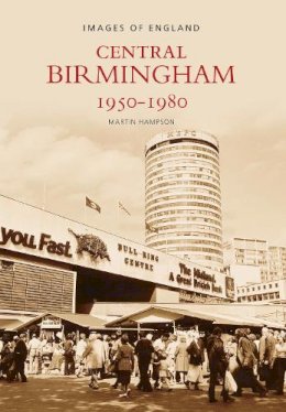Martin Hampson - Central Birmingham 1950-1980: Images of England - 9780752433615 - V9780752433615