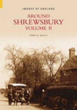 Derek M Walley - Around Shrewsbury: v. 2 (Images of  England) - 9780752433714 - V9780752433714