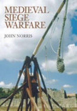 John Norris - Medieval Siege Warfare - 9780752435923 - V9780752435923