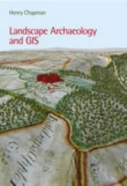 Henry Chapman - Landscape Archaeology and GIS - 9780752436036 - V9780752436036
