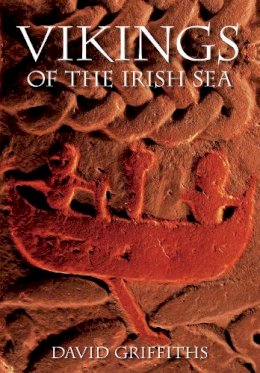 David Griffiths - Vikings of the Irish Sea - 9780752436463 - 9780752436463