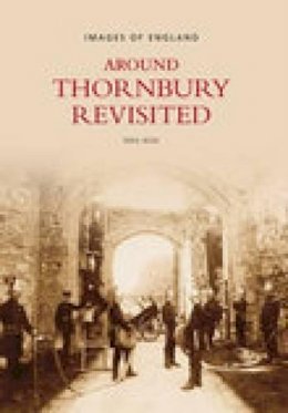Wise - Around Thornbury Revisited (Images of England) - 9780752437613 - V9780752437613