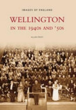 Allan Frost - Wellington in the 1940s and '50s (Images of  England) - 9780752437675 - V9780752437675
