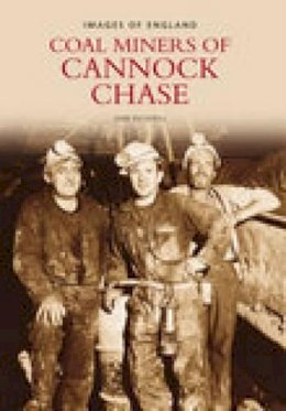 June Pickerill - The Miners of Cannock Chase (Images of  England) - 9780752438153 - V9780752438153