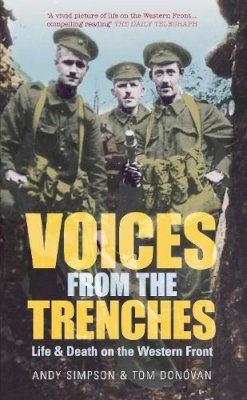 Andy Simpson - Voices from the Trenches: Life & Death on the Western Front - 9780752439051 - V9780752439051