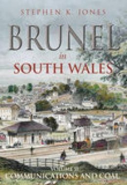 Dorothy V. Jones - Brunel in South Wales Volume II: Communications and Coal - 9780752439181 - V9780752439181