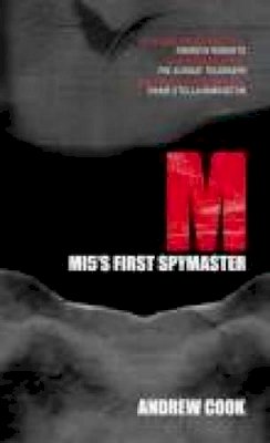 Andrew Cook - M: MI5´s First Spymaster - 9780752439495 - V9780752439495