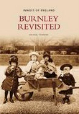 Mike Townend - Burnley Revisited - 9780752439969 - V9780752439969