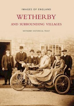 Wetherby And District Historical Society - Wetherby and Surrounding Villages - 9780752440781 - V9780752440781