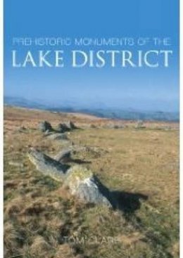Tom Clare - Prehistoric Monuments of the Lake District - 9780752441054 - V9780752441054