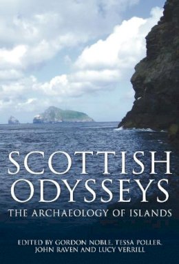 J Raven - Scottish Odysseys: The Archaeology of Islands - 9780752441689 - V9780752441689