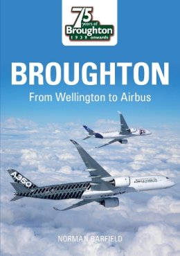 Norman Barfield - Broughton: From Wellington to Airbus - 9780752441849 - V9780752441849