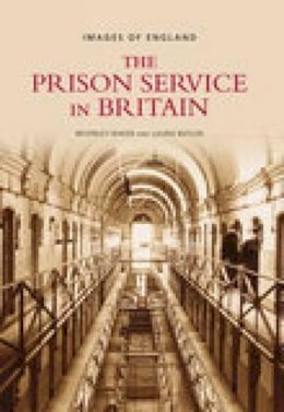 Beverley Baker - The Prison Service in Britain: Images of England - 9780752441900 - V9780752441900