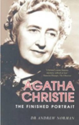 Dr Andrew Norman - Agatha Christie: The Finished Portrait - 9780752442884 - V9780752442884