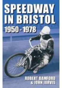 Robert Bamford - Bristol Speedway in 1950-1978 - 9780752443799 - V9780752443799